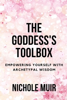 Paperback The Goddess's Toolbox: Empowering Yourself with Archetypal Wisdom Book