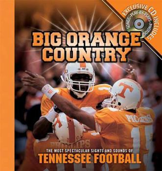 Hardcover Big Orange Country: The Most Spectacular Sights & Sounds of Tennessee Football [With CD] Book