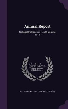 Hardcover Annual Report: National Institutes of Health Volume 1972 Book
