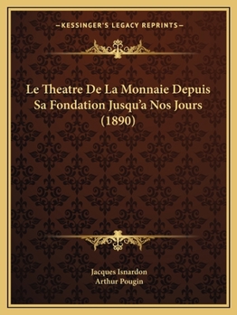 Le Tha(c)A[tre de La Monnaie Depuis Sa Fondation Jusqu'a Nos Jours