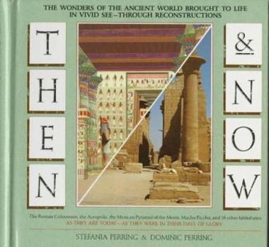 Hardcover Then and Now: The Wonders of the Ancient World Brought to Life in Vivid See Through............. Book