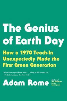 Paperback The Genius of Earth Day: How a 1970 Teach-In Unexpectedly Made the First Green Generation Book