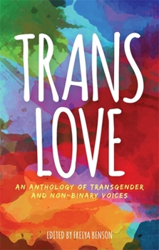 Paperback Trans Love: An Anthology of Transgender and Non-Binary Voices Book