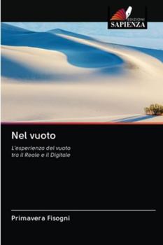 Nel vuoto: L'esperienza del vuototra il Reale e il Digitale