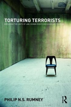 Paperback Torturing Terrorists: Exploring the limits of law, human rights and academic freedom Book