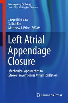 Hardcover Left Atrial Appendage Closure: Mechanical Approaches to Stroke Prevention in Atrial Fibrillation Book