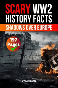 Scary WWII History Facts: Shadows Over Europe (History Books)