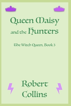 Queen Maisy & the Hunters - Book #3 of the Witch Queen