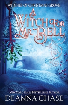 A Witch For Mr. Bell (Witches of Christmas Grove) - Book #7 of the Witches of Christmas Grove