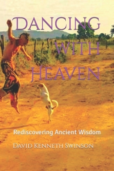 Paperback Dancing with Heaven: Rediscovering Ancient Wisdom Book
