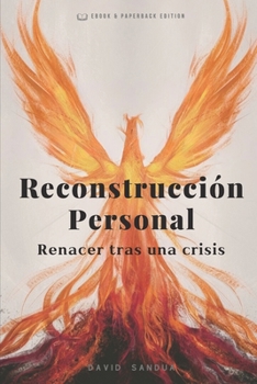 RECONSTRUCCIO´N PERSONAL: RENACER TRAS UNA CRISIS (Spanish Edition)
