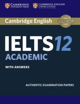 Paperback Cambridge Ielts 12 Academic Student's Book with Answers: Authentic Examination Papers Book