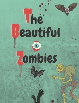 The Beautiful Zombies: An Amazing And Funny Coloring Book For All Ages Includes Several High Quality Designed Zombies, The New Version 2021.