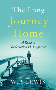 Hardcover The Long Journey Home: A Road to Redemption and Acceptance Book