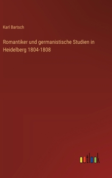 Hardcover Romantiker und germanistische Studien in Heidelberg 1804-1808 [German] Book