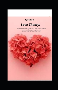 Paperback Love Theory: The Different Types of Love (and Better Understand Your Partner) Book