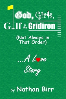 Paperback God, Girls, Golf & the Gridiron (Not Always in That Order) . . . A Love Story Book