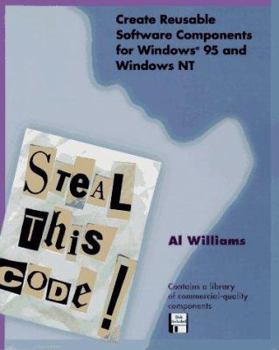 Paperback Steal This Code!: Create Reusable Software Components for Windows 95 and Windows NT Book
