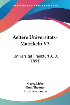 Paperback Aeltere Universitats-Matrikeln V3: Universitat Frankfurt A. D. (1891) [German] Book
