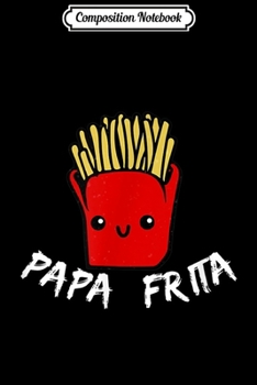 Paperback Composition Notebook: Papa Frita - French fry Journal/Notebook Blank Lined Ruled 6x9 100 Pages Book