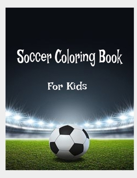 Soccer Coloring Book For Kids Coloring Book Size 8.5"x11"