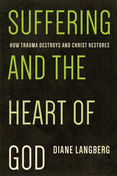 Paperback Suffering and the Heart of God: How Trauma Destroys and Christ Restores Book