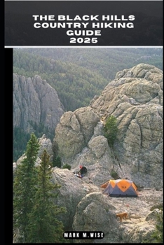 THE BLACK HILLS COUNTRY HIKING GUIDE 2025 (TRAVELER COMPANION GUIDE BOOKS)