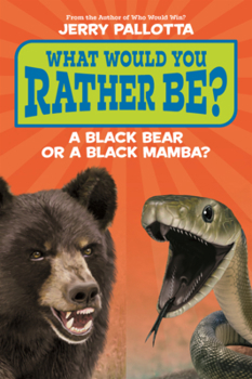 Library Binding What Would You Rather Be? a Black Bear or a Black Mamba? Book