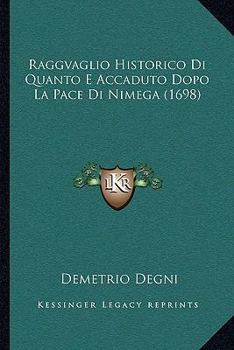 Paperback Raggvaglio Historico Di Quanto E Accaduto Dopo La Pace Di Nimega (1698) [Italian] Book
