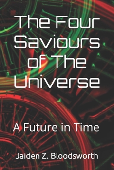 Paperback The Four Saviours of The Universe: A Future in Time Book