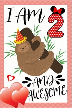 Paperback I Am 2 And Awesome: Sloth Notebook And Journal To Write In For 2 Year Old Boy Girl - 6x9 Unique Diary - 100 Blank Lined Pages - Happy 2nd Book