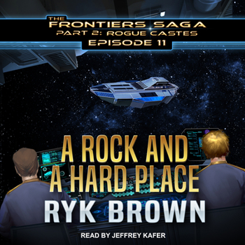 A Rock and a Hard Place - Book #11 of the Frontiers Saga: Part 2: Rogue Castes