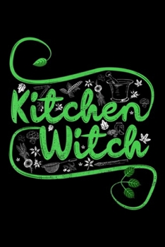 Paperback Kitchen Witch: Herbalist Kitchen Witch Green Plant Medicine Natural Cooking Journal/Notebook Blank Lined Ruled 6x9 100 Pages Book