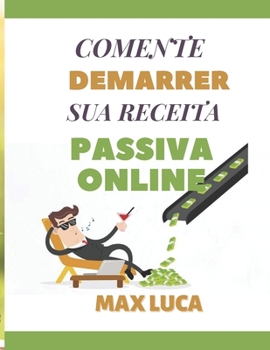 Comente Demarrer Sua Receita Passiva Online