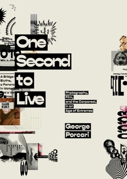 Paperback One Second to Live: Photography, Film and the Corporeal in an Age of Extremes Book