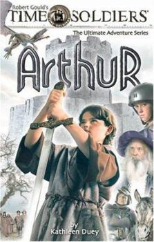 Arthur (The Time Soldiers Series, Book 4) - Book #4 of the Time Soldiers