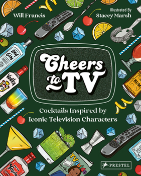 Hardcover Cheers to TV: Cocktails Inspired by Iconic Television Characters Book