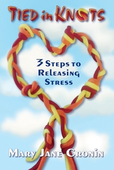 Paperback Tied in Knots: 3 Steps to Releasing Stress Book