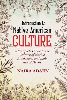 Paperback Introduction to Native American Culture: A Complete Guide to the Culture of Native Americans Book