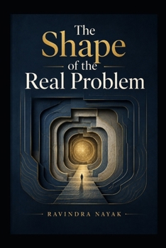 The Shape of the Real Problem (The Golden Architecture of Thought)