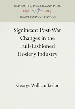 Hardcover Significant Post-War Changes in the Full-Fashioned Hosiery Industry Book