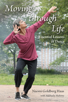 Paperback Moving Through Life: Essential Lessons of Dance Book