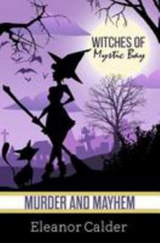 Paperback Witches of Mystic Bay: Murder and Mayhem Book