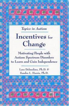 Paperback Incentives for Change: Motivating People with Autism Spectrum Disorders to Learn and Gain Independence Book