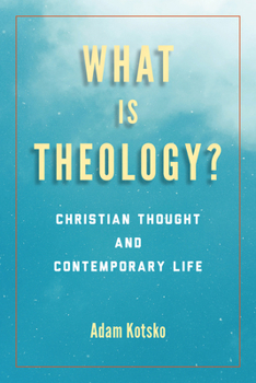 Paperback What Is Theology?: Christian Thought and Contemporary Life Book