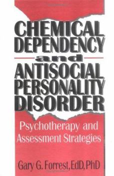 Hardcover Chemical Dependency and Antisocial Personality Disorder: Psychotherapy and Assessment Strategies Book