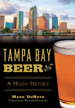 Tampa Bay Beer: A Heady History - Book  of the Beer!