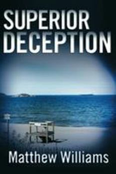 Superior Deception - Book #2 of the Lake Superior Mysteries