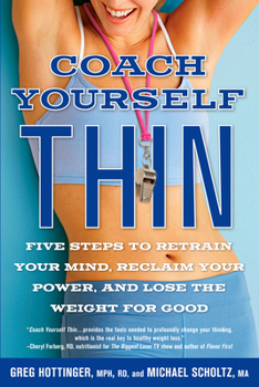 Paperback Coach Yourself Thin: Five Steps to Retrain Your Mind, Reclaim Your Power, and Lose the Weight for Good Book
