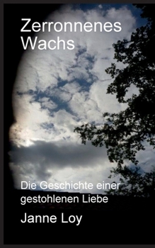 Paperback Zerronnenes Wachs: Die Geschichte einer gestohlenen Liebe [German] Book